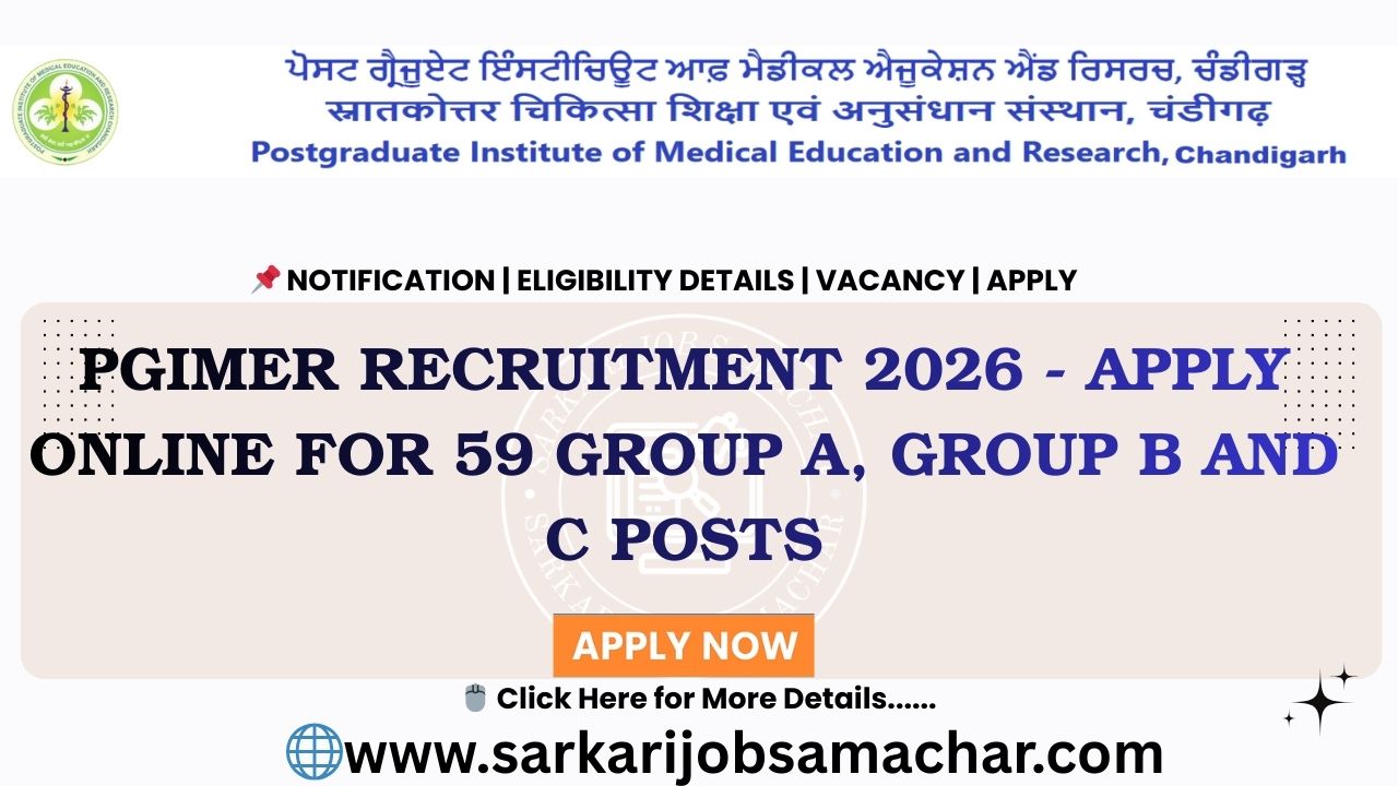 PGIMER Recruitment 2026 - Apply Online for 59 Group A, Group B and C Posts